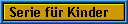 Serie f�r Kinder