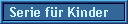 Serie f�r Kinder